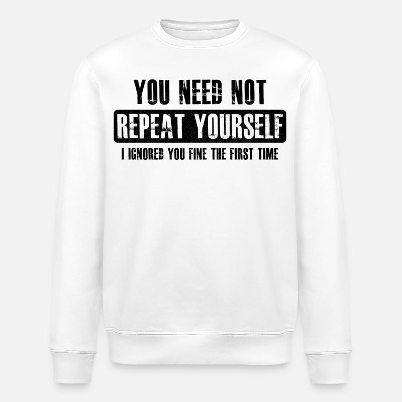 you need not repeat yourself - Stanley/Stella ROLLER Unisex Organic Sweatshirt - white
