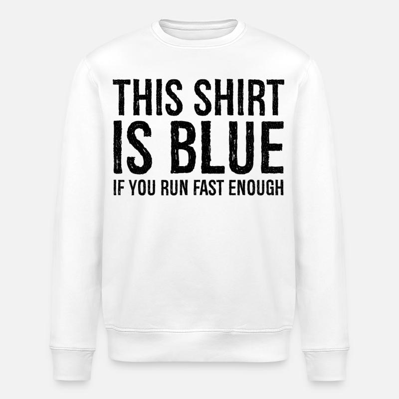 this shirt is blue funny shirt - Sweat bio ROLLER Stanley/Stella Unisexe - blanc