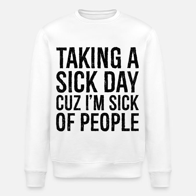 taking a sick day funny shirt - Sweat bio ROLLER Stanley/Stella Unisexe - blanc