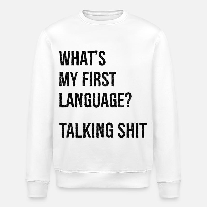 what's my first language talking shit - Stanley/Stella Unisex Bio-Sweatshirt ROLLER - Weiß