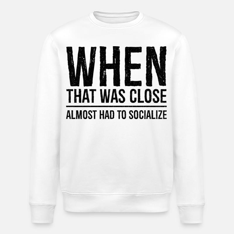 when that was close - Stanley/Stella Unisex Bio-Sweatshirt ROLLER - Weiß
