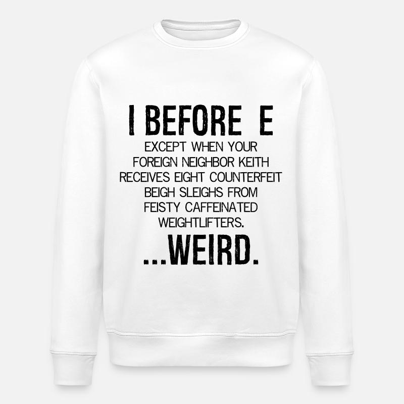 I Before E Weird - Stanley/Stella ROLLER Unisex Organic Sweatshirt - white