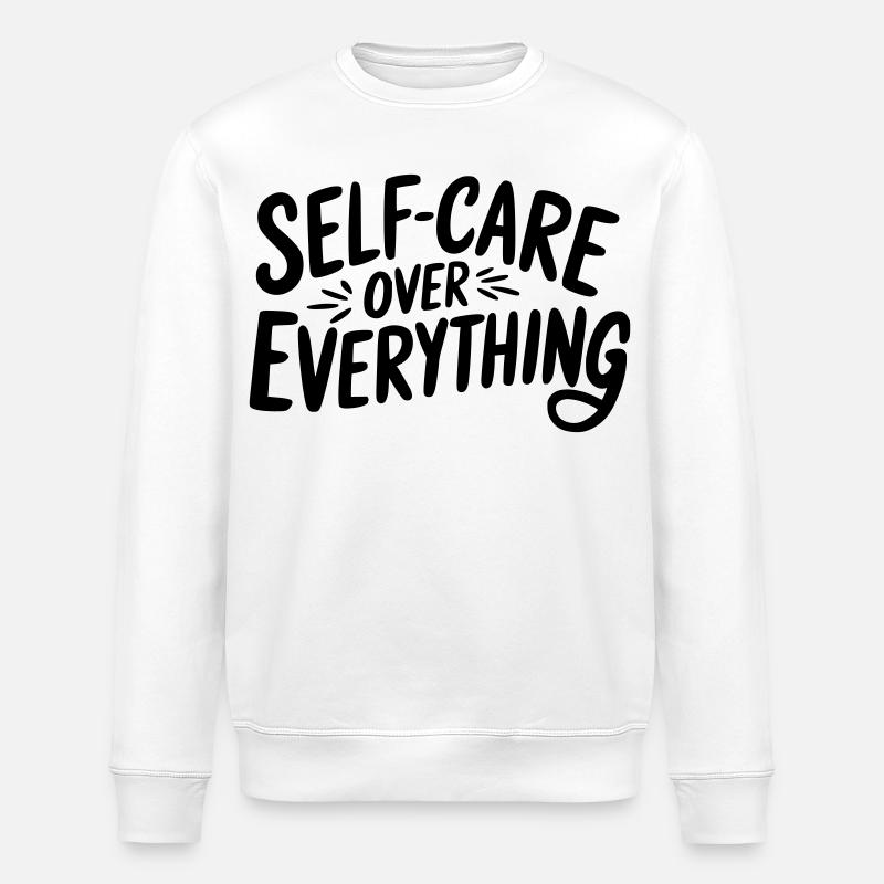 Self Care Over Everything - Stanley/Stella ROLLER Unisex Organic Sweatshirt - white