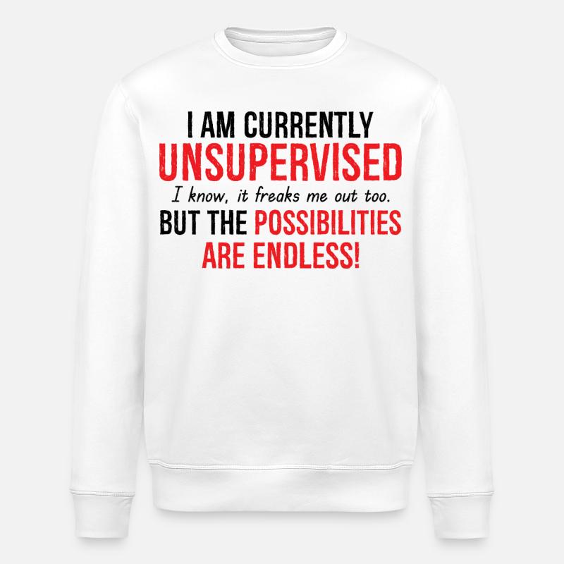 I Am Currently Unsupervised Possibilities Endless - Stanley/Stella ROLLER Unisex Organic Sweatshirt - white