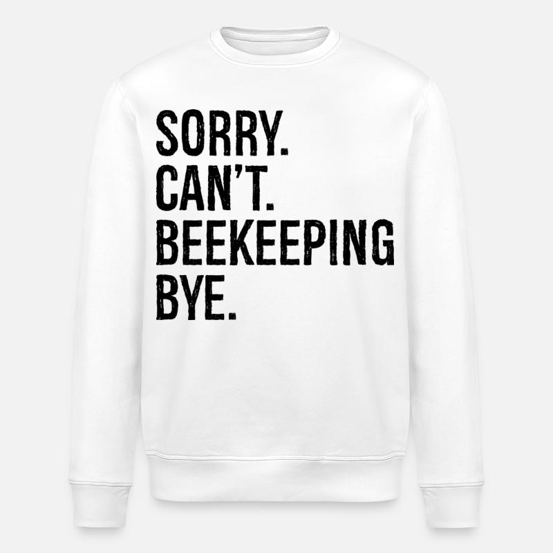 sorry can't beekeeping bye - Stanley/Stella ROLLER Unisex Organic Sweatshirt - white