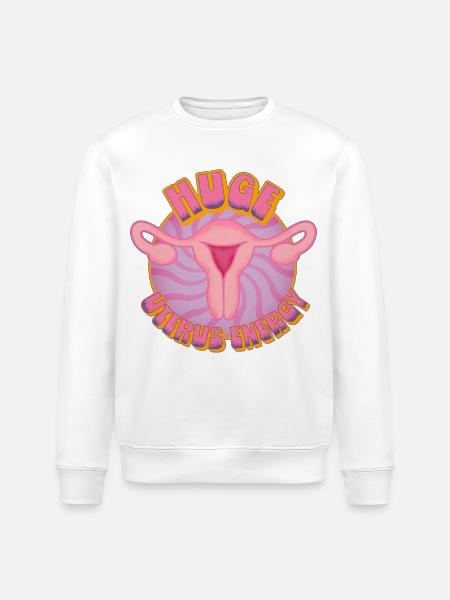 Huge Uterus Energy – Power & Empowerment - Stanley/Stella ROLLER Unisex Organic Sweatshirt - white