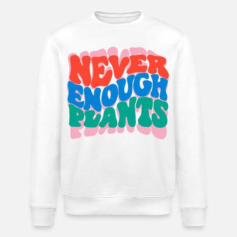 Never enough plants - Stanley/Stella ROLLER Unisex Organic Sweatshirt - white