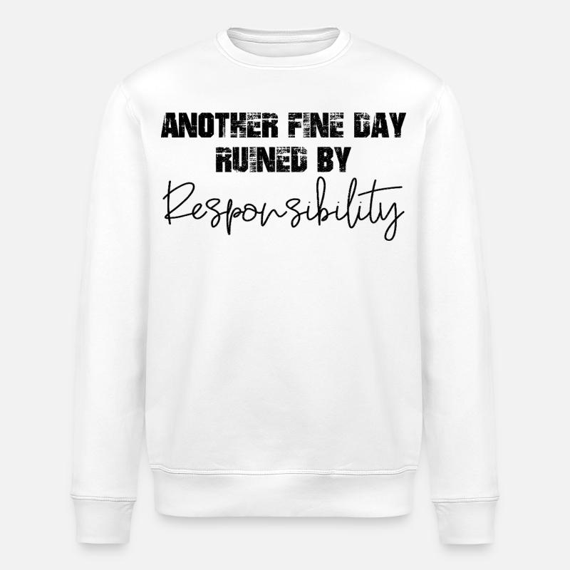 another fine day ruined by responsibility - Stanley/Stella ROLLER Unisex Organic Sweatshirt - white
