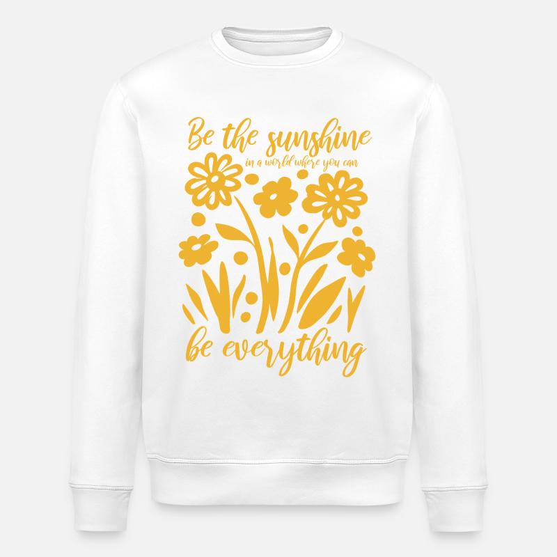 Blumen - Frühling - Be the sunshine - Spruch - Stanley/Stella ROLLER Unisex Organic Sweatshirt - white