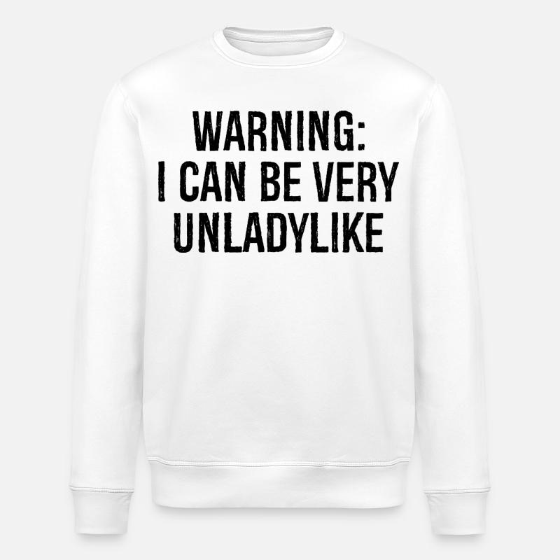 warning I can be very unladylike - Stanley/Stella Unisex Bio-Sweatshirt ROLLER - Weiß