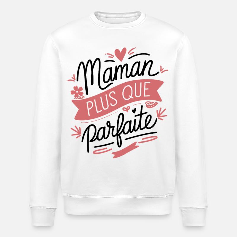 Maman plus que Parfaite - Sweat bio ROLLER Stanley/Stella Unisexe - blanc