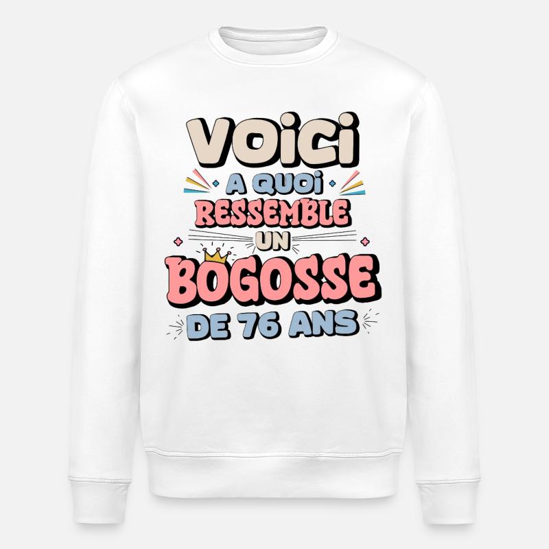 76th Birthday Humor Design - Stanley/Stella ROLLER Unisex Organic Sweatshirt - white