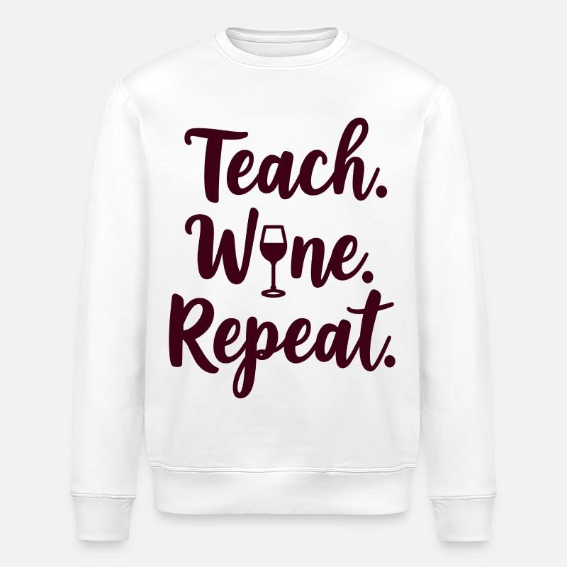 Teach. Wine. Repeat. Lehrer-Spruch - Stanley/Stella Unisex Bio-Sweatshirt ROLLER - Weiß