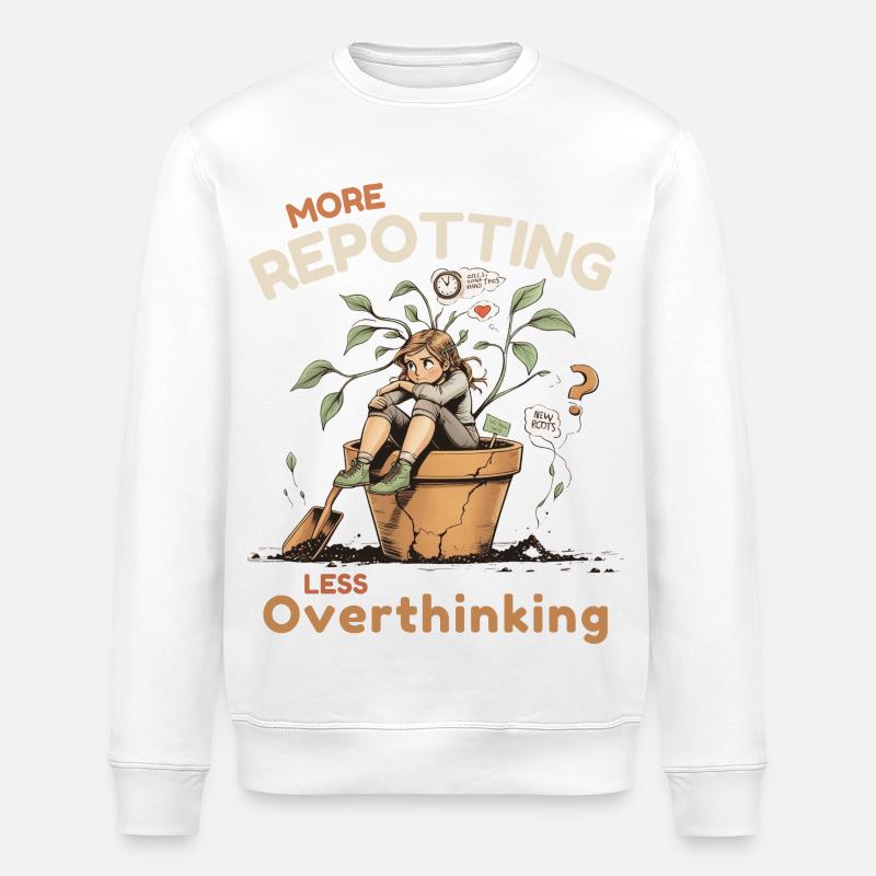 Overthinking? Zeit für’s Umtopfen! - Stanley/Stella Unisex Bio-Sweatshirt ROLLER - Weiß