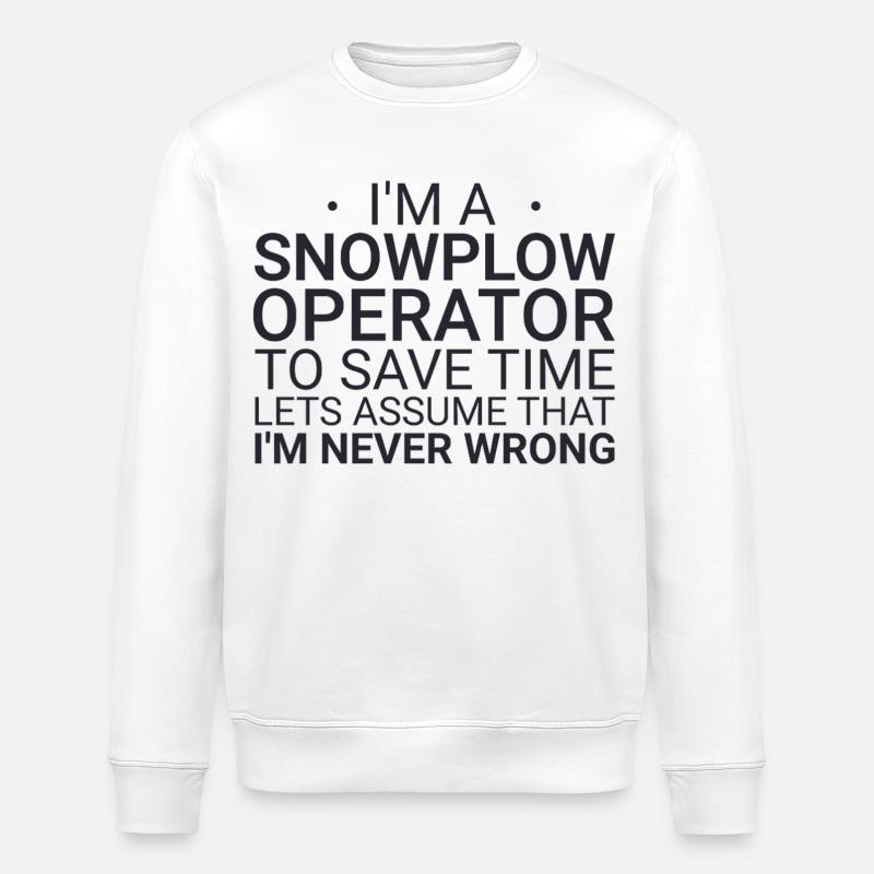 Snowplow Operator Never Wrong Schneepflugfahrer - Stanley/Stella Unisex Bio-Sweatshirt ROLLER - Weiß