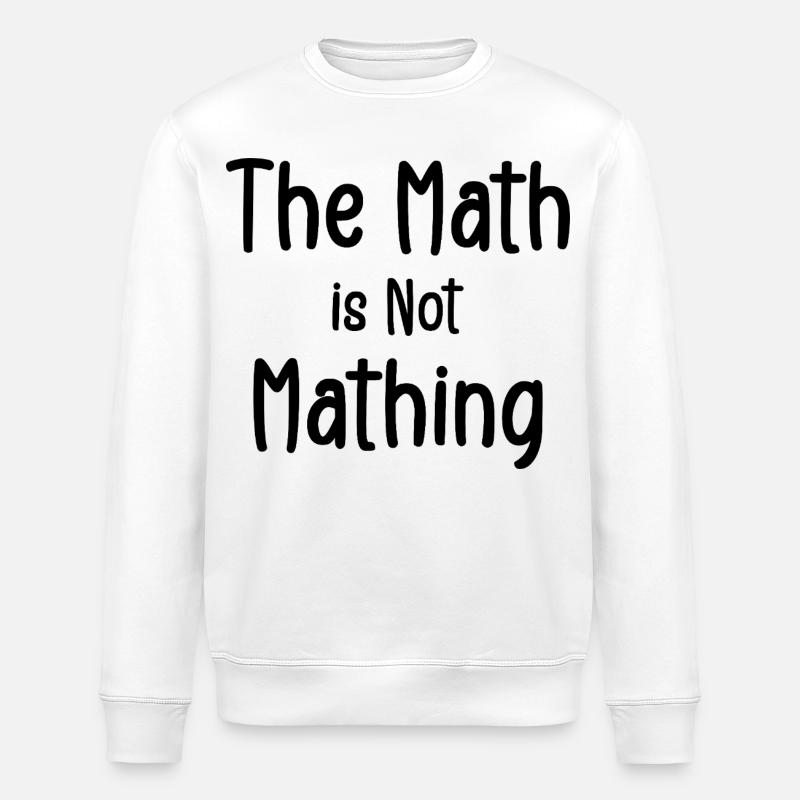 the math is not mathing - Sweat bio ROLLER Stanley/Stella Unisexe - blanc