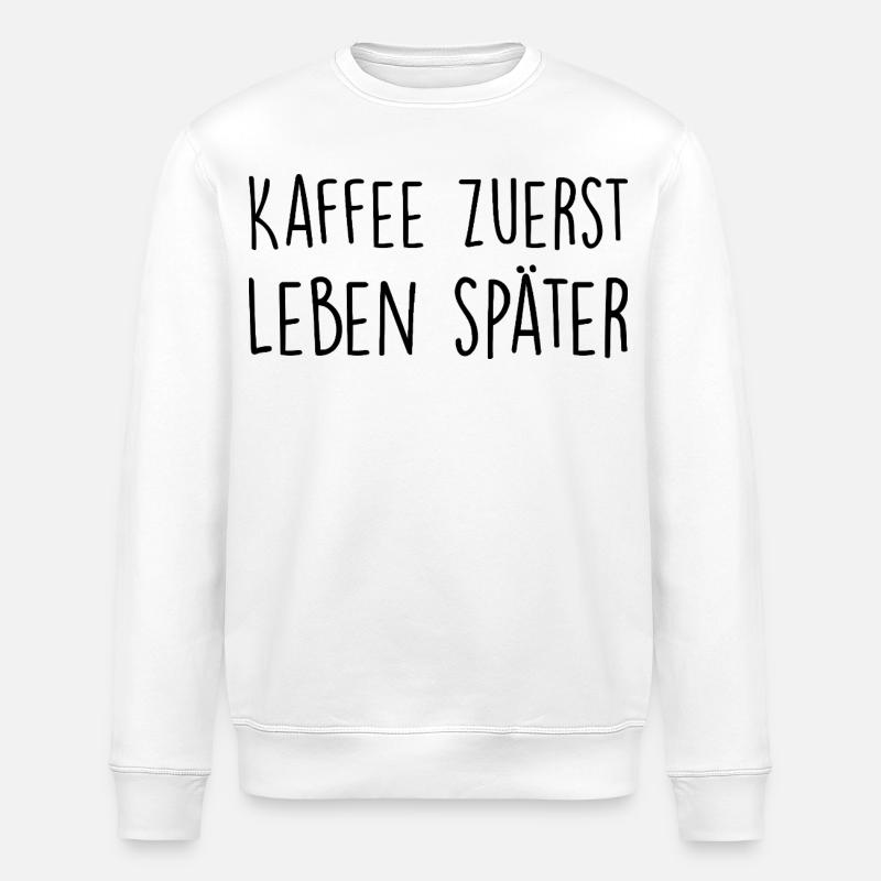Kaffee zuerst, Leben später - Stanley/Stella Unisex Bio-Sweatshirt ROLLER - Weiß