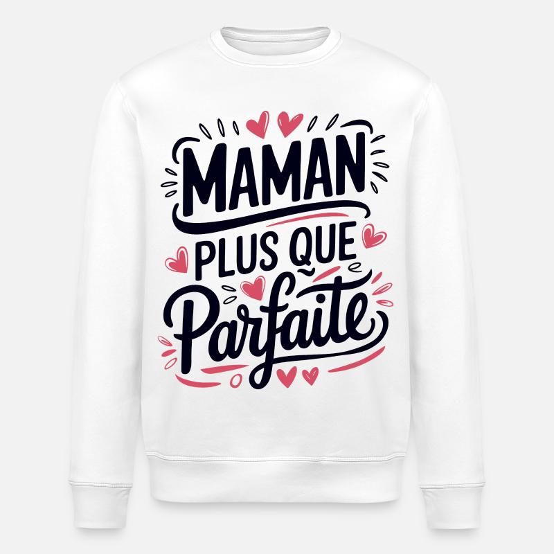 Maman plus que Parfaite - Sweat bio ROLLER Stanley/Stella Unisexe - blanc