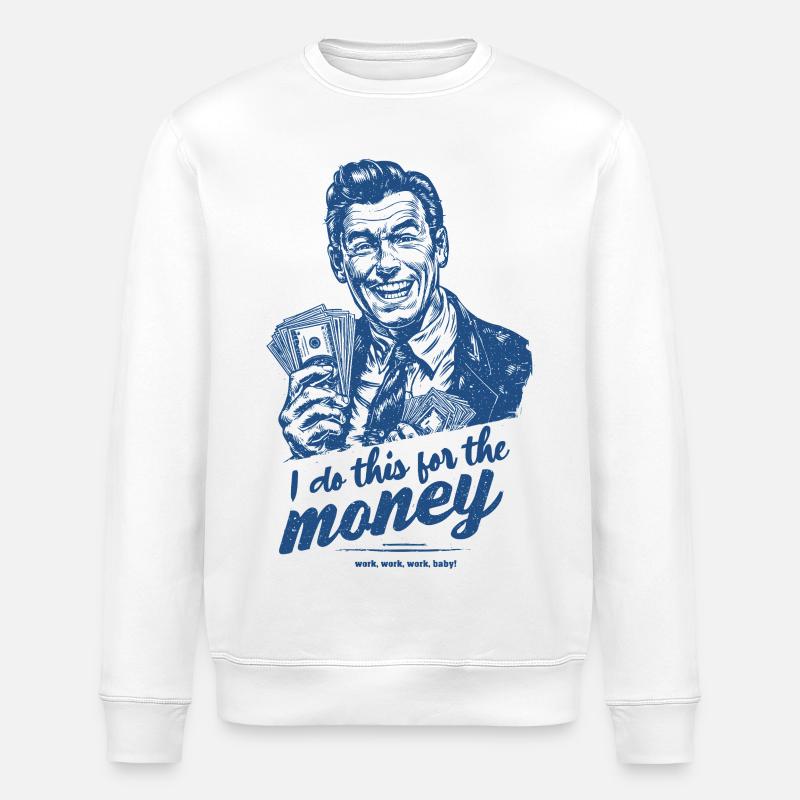 Je fais ça pour l’argent - Sweat bio ROLLER Stanley/Stella Unisexe - blanc