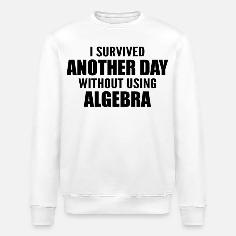 I survived without doing algebra today - Stanley/Stella ROLLER Unisex Organic Sweatshirt - white