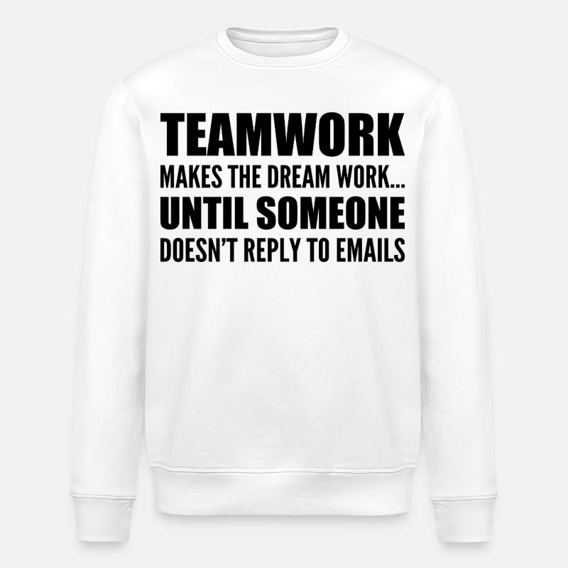 Travail d'équipe... sans réponse aux e-mails - Sweat bio ROLLER Stanley/Stella Unisexe - blanc