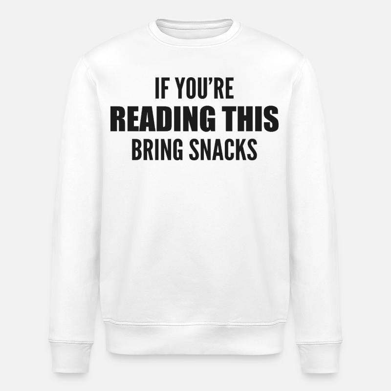 if you're reading this bring snacks - Sweat bio ROLLER Stanley/Stella Unisexe - blanc
