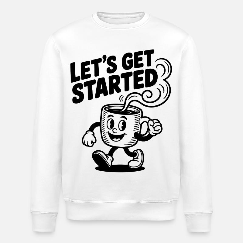 Let's Get Started Coffee Mug - Stanley/Stella ROLLER Unisex Organic Sweatshirt - white
