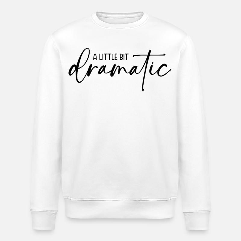 A little bit dramatic - Stanley/Stella ROLLER Unisex Organic Sweatshirt - white