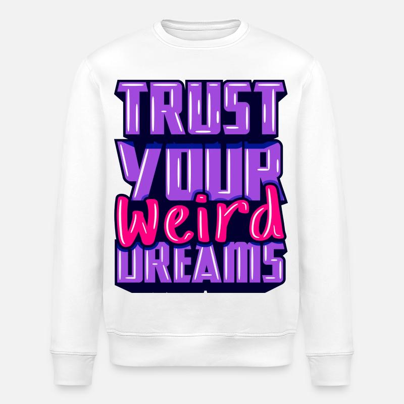 Vertraue-deine-seltsamen-Träume-Motivation - Stanley/Stella Unisex Bio-Sweatshirt ROLLER - Weiß