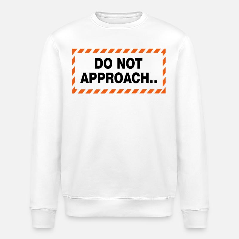 Do Not Approach Warning Distance Statement - Stanley/Stella ROLLER Unisex Organic Sweatshirt - white