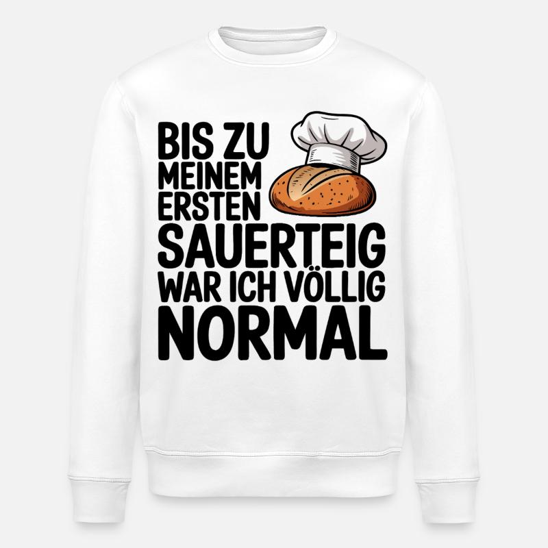 Normal bis der Sauerteig kam - Stanley/Stella Unisex Bio-Sweatshirt ROLLER - Weiß