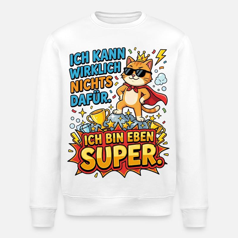 Héros Chat : Je suis juste super - Sweat bio ROLLER Stanley/Stella Unisexe - blanc