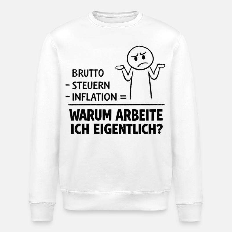 Why do I actually work? - Stanley/Stella ROLLER Unisex Organic Sweatshirt - white