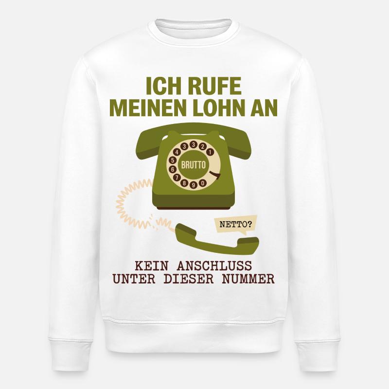 Ich Rufe Meinen Lohn An - Stanley/Stella Unisex Bio-Sweatshirt ROLLER - Weiß