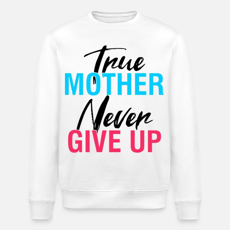 Wahre Mutter gibt niemals auf, Hemd - Stanley/Stella Unisex Bio-Sweatshirt ROLLER - Weiß