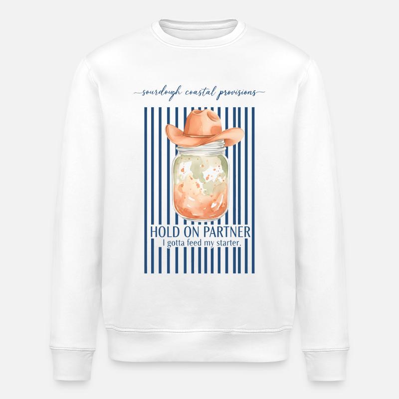 Sourdough Hold On Partner Feed My Starter Bread - Stanley/Stella ROLLER Unisex Organic Sweatshirt - white
