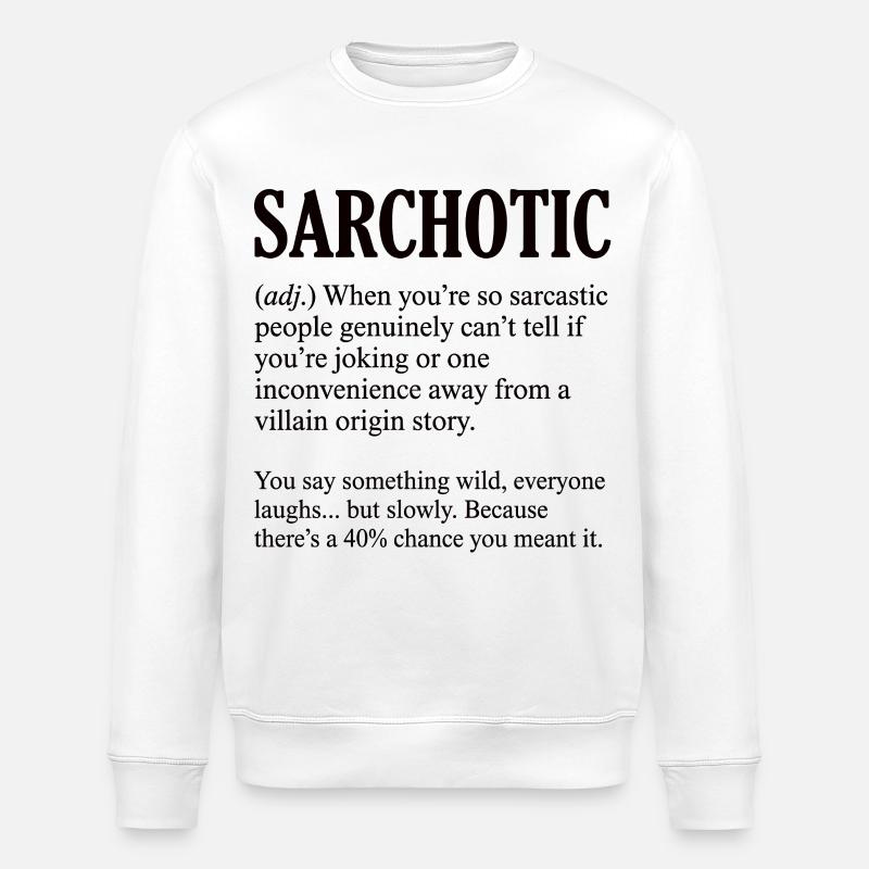 Funny Sarchotic Definition Sarcastic - Stanley/Stella ROLLER Unisex Organic Sweatshirt - white