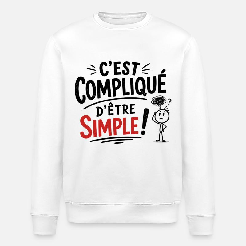 C'est compliqué d'être simple !  - Sweat bio ROLLER Stanley/Stella Unisexe - blanc