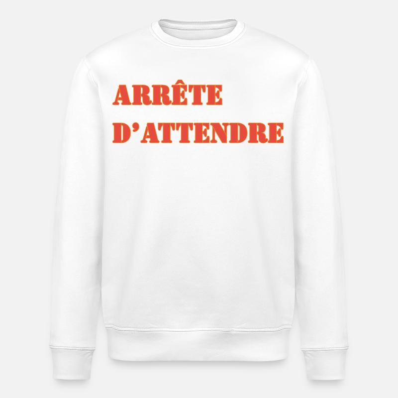 ARRÊTE D’ATTENDRE - Sweat bio ROLLER Stanley/Stella Unisexe - blanc
