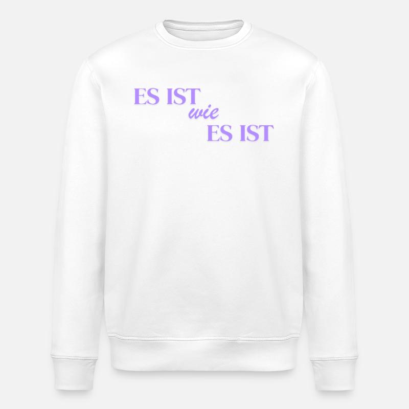 Es ist wie es ist - Stanley/Stella Unisex Bio-Sweatshirt ROLLER - Weiß