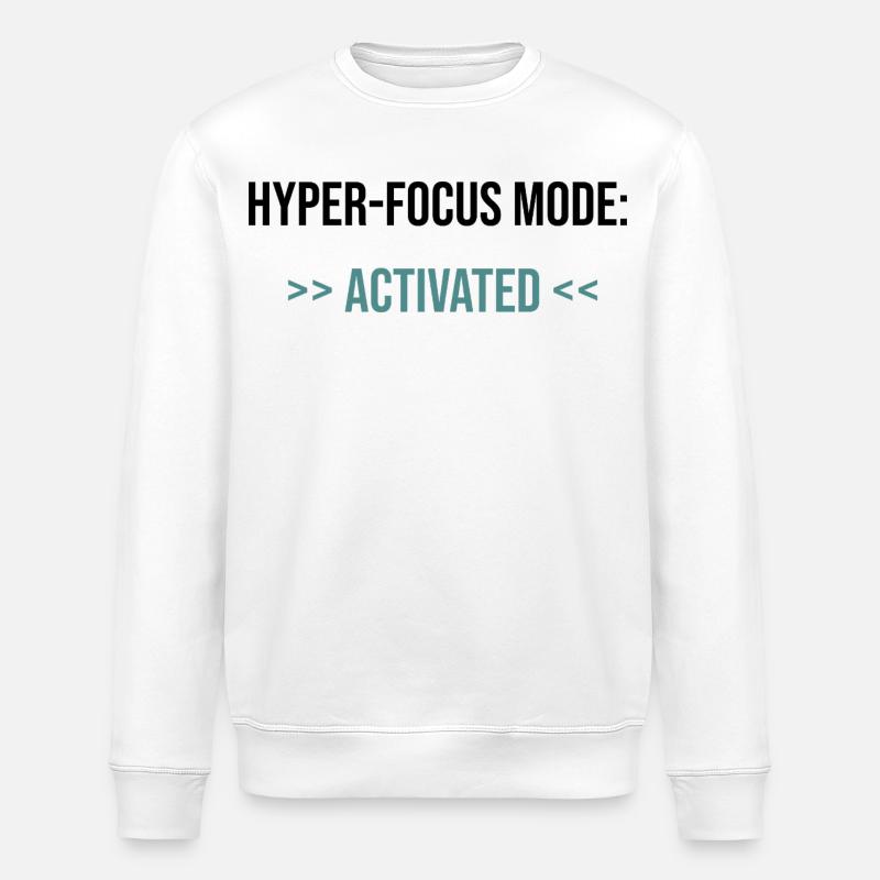 Hyper-Focus Mode: Activated - Statement - Stanley/Stella ROLLER Unisex Organic Sweatshirt - white