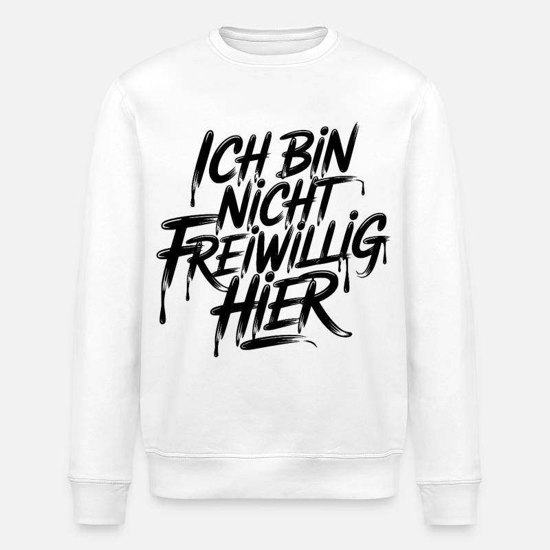 Ich bin nicht freiwillig hier - Stanley/Stella Unisex Bio-Sweatshirt ROLLER - Weiß