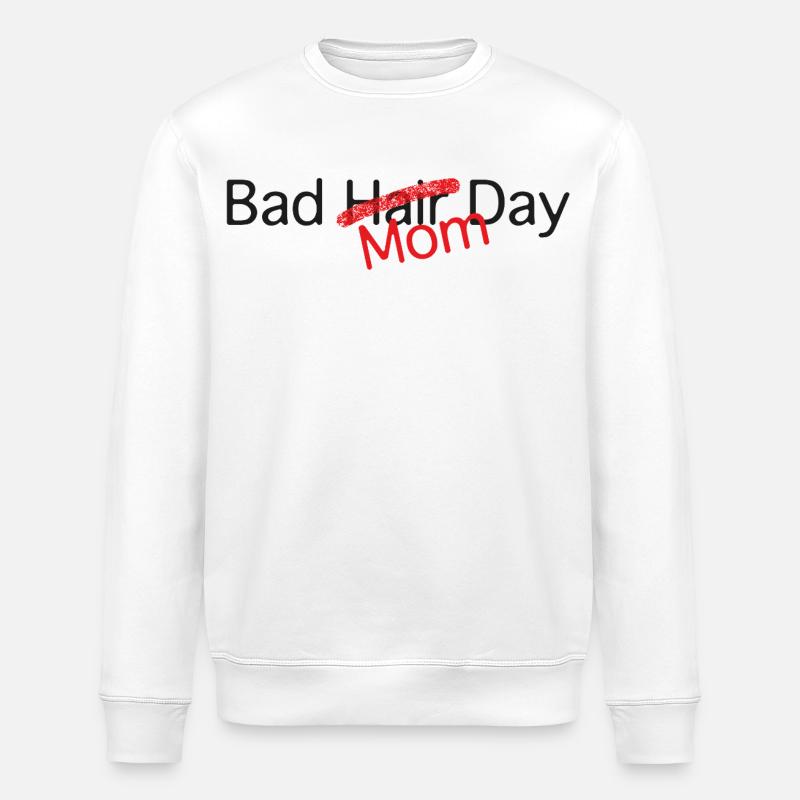 Bad Mom Day Humor Text - Stanley/Stella ROLLER Unisex Organic Sweatshirt - white