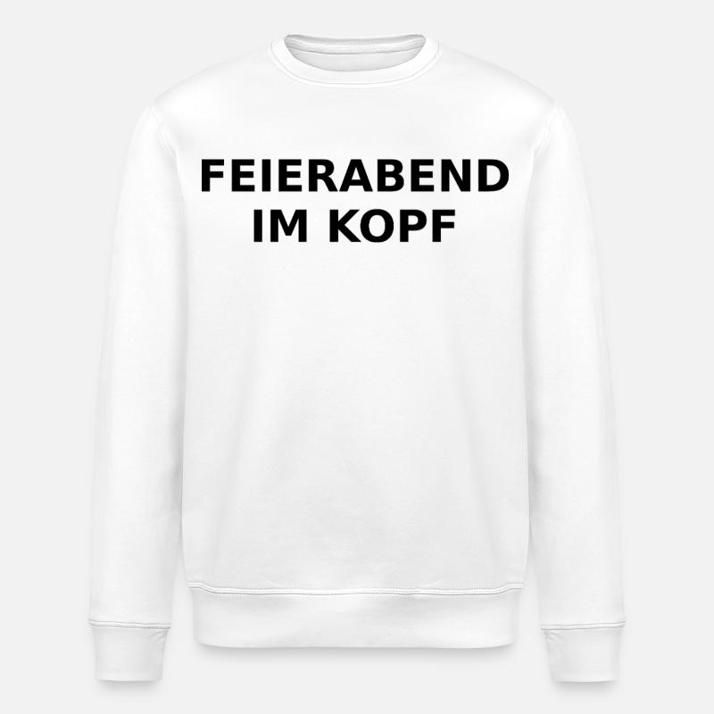 Feierabend im Kopf – Ironischer Spruch - Stanley/Stella Unisex Bio-Sweatshirt ROLLER - Weiß