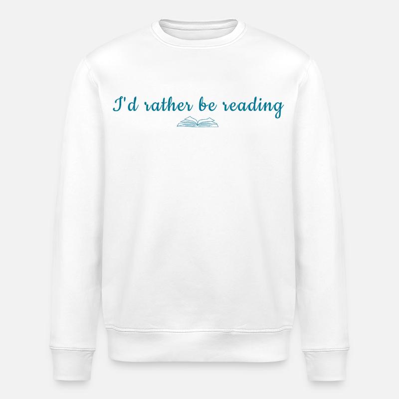 I'd Rather Be Reading - Stanley/Stella ROLLER Unisex Organic Sweatshirt - white