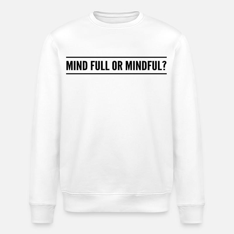 Geistig voll oder achtsam? - Stanley/Stella Unisex Bio-Sweatshirt ROLLER - Weiß