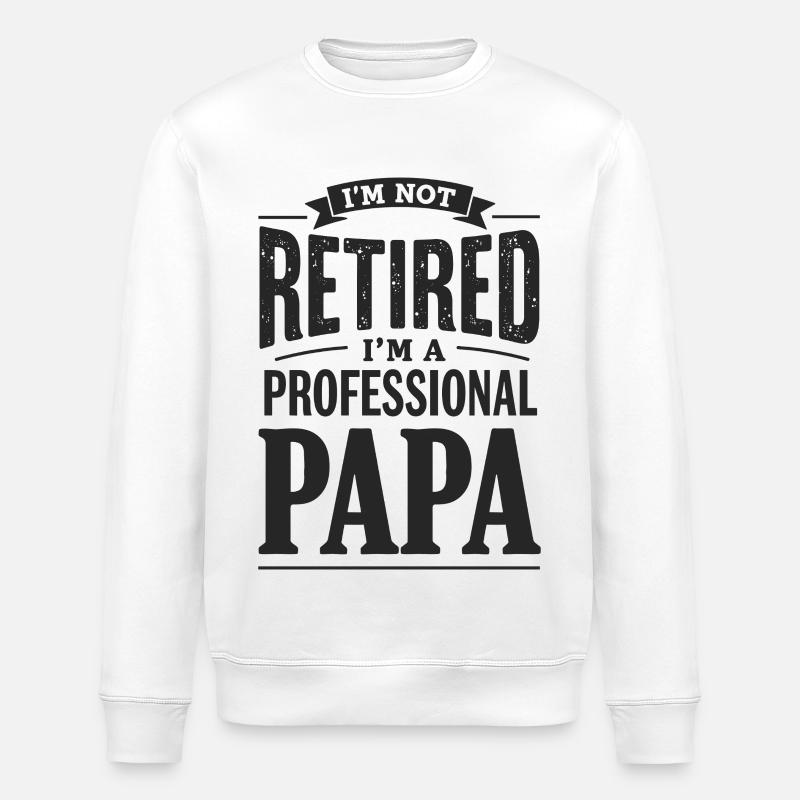 I'm Not Retired Papa-Statement - Stanley/Stella Unisex Bio-Sweatshirt ROLLER - Weiß