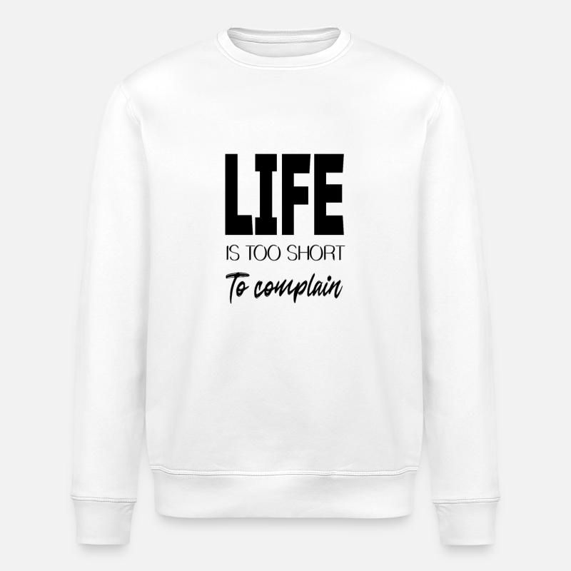 Life is too short - Stanley/Stella Unisex Bio-Sweatshirt ROLLER - Weiß