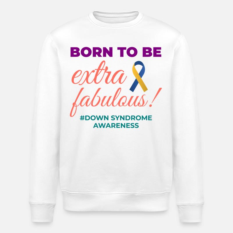 Down Syndrome Awareness Extra Fabulous - Stanley/Stella ROLLER Unisex Organic Sweatshirt - white