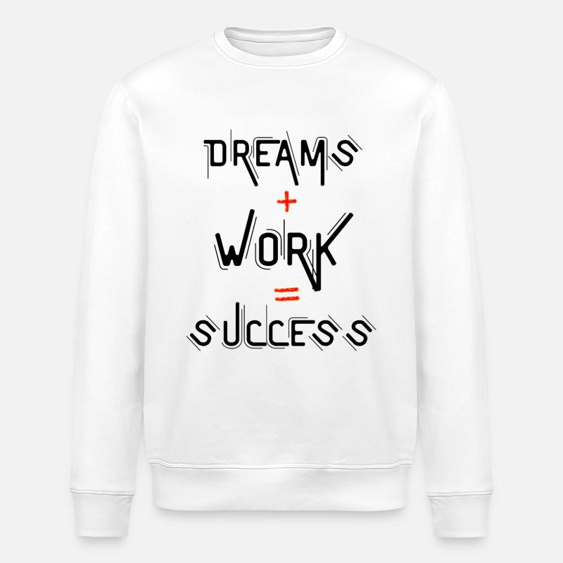 Dreams + Work = Success - Stanley/Stella ROLLER Unisex Organic Sweatshirt - white